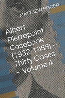 Albert Pierrepoint Casebook (1932-1955) – Thirty Cases – Volume 4 B0H1C1Z88N Book Cover