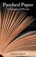 Parched Paper: A Tapestry of Words 1480868647 Book Cover