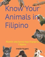 Know Your Animals in Filipino: Alamin ang Iyong mga Hayop sa Filipino B0C1259D97 Book Cover