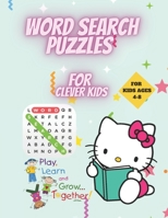 Word Search Puzzles for Clever Kids 4-8: First Kids Word Search Puzzle Book ages 4-6 & 6-8. Word for Word Wonder Words Activity for Children 4, 5, 6, B08M83X5VT Book Cover