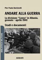 Andare alla guerra: La divisione "Cuneo" in Albania, gennaio - aprile 1941 B0FT8SLBTJ Book Cover