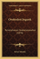 Orokodesi Jogunk: Torvenyhozasi Szabalyozasahoz (1876) 1168115620 Book Cover