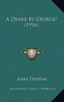 A Drake by George! 1535141182 Book Cover