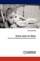 From now to then: Parents and children talk about past and future 3838376056 Book Cover