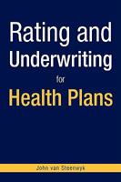 Rating and Underwriting for Health Plans 1425743900 Book Cover