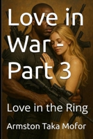 Love in War - Part 3: Love in the Ring B0FKYJLH9Y Book Cover
