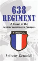 638 Regiment: A Novel of the Legion Volontaires Francais 1632632470 Book Cover