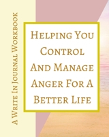 Helping You Control And Manage Anger For A Better Life - A Write In Journal Workbook - Abstract Pastels Geometric Cream 1715779940 Book Cover