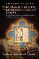 The Kabbalistic Culture of Eighteenth-century Prague: Ezekiel Landau And His Contemporaries 1904113397 Book Cover