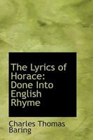 The Lyrics of Horace, Done Into English Rhyme 1021975826 Book Cover