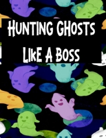 Hunting Ghosts Like A Boss: Track All Of Your Paranormal Data 1689566590 Book Cover