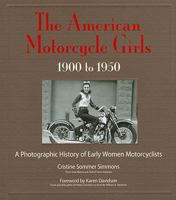 The American Motorcycle Girls: A Photographic History Of Early Women Motorcyclists 0981727050 Book Cover