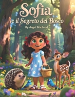 Sofia e il segreto del bosco: Una Bellissima Storia per Bambini sulla Gentilezza (Italian Edition) B0HFNR9KNB Book Cover