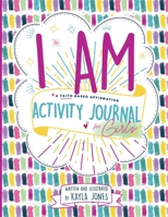 I Am: a Faith Based Affirmation Activity Journal for Girls B0CHL9N3NB Book Cover