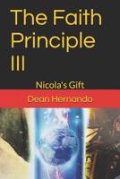 The Faith Principle III: Nicola's Gift 1082200255 Book Cover