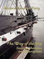 The Way of the Ship: Sailors, Shanties and Shantymen 1934757616 Book Cover