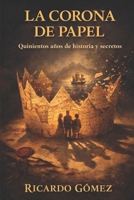 La Corona de Papel: Un siglo de herencia y transformación (Spanish Edition) B0F1TP9SCW Book Cover
