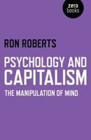 Psychology and Capitalism: The Manipulation of Mind 1782796541 Book Cover