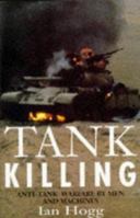 Tank Killing: Anti-Tank Warfare by Men and Machines 1885119402 Book Cover