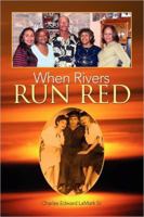 When Rivers Run Red 1436327709 Book Cover