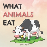 WHAT ANIMALS EAT B086PTFQ72 Book Cover