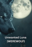 Unwanted Luna (WEREWOLF) B0DRZ15DLX Book Cover
