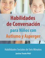 Habilidades de Conversación  para Niños con  Autismo y Asperger: Habilidades Sociales de Seis Minutos (Spanish Edition) 198950504X Book Cover