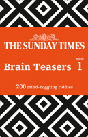 The Sunday Times Brain Teasers Book 1: 200 mind-boggling riddles (The Sunday Times Puzzle Books) 0008343721 Book Cover