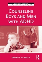 Counseling Boys and Men with ADHD (The Routledge Series on Counseling and Psychotherapy with Boys and Men) 041599344X Book Cover