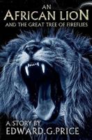 An African Lion: And the Great Tree of Fireflies 1782809635 Book Cover
