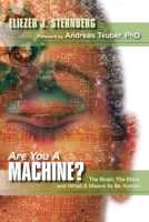 Are You a Machine?: The Brain, the Mind, And What It Means to Be Human 1591024838 Book Cover
