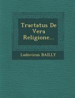 Tractatus de Vera Religione... 128695097X Book Cover