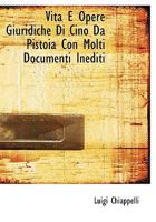 Vita E Opere Giuridiche Di Cino Da Pistoia Con Molti Documenti Inediti 1116243520 Book Cover