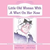 Little Old Woman with a Wart on Her Nose 1490810153 Book Cover
