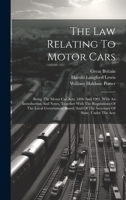 The Law Relating To Motor Cars: Being The Motor Car Acts, 1896 And 1903, With An Introduction And Notes, Together With The Regulations Of The Local ... And Of The Secretary Of State, Under The Acts 102061904X Book Cover