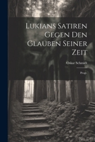 Lukians Satiren Gegen Den Glauben Seiner Zeit: Progr. 0270084282 Book Cover