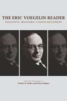 The Eric Voegelin Reader: Politics, History, Consciousness 0826222897 Book Cover