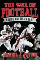 The War on Football: Saving America's Game 1621571556 Book Cover