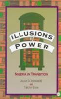 Illusions of Power: Nigeria in Transition 0865436428 Book Cover
