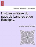 Histoire Militaire Du Pays de Langres Et Du Bassigny. 1241451443 Book Cover