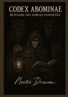 Codex Abominae: Bestiaire des Forces Inavouées (Chroniques de l’Invisible) (French Edition) B0F6LTFDYX Book Cover