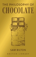The Philosophy of Chocolate (British Library Philosophy of series) 0712354344 Book Cover