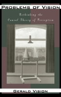 Problems of Vision: Rethinking the Causal Theory of Perception 0195104986 Book Cover