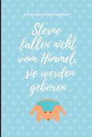 Sterne Fallen Nicht Vom Himmel, Sie Werden Geboren Schwangerschaftstagebuch: A5 Notizbuch liniert als Geschenk f�r Schwangere - Geschenkidee f�r werdene M�tter - Schwangerschafts-tagebuch - Kalender - 1080646094 Book Cover
