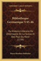 Bibliothèque Germanique, Ou Histoire Littéraire De L'allemagne Et Des Pays Du Nord 1148494677 Book Cover