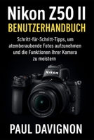 Nikon Z50 II Benutzerhandbuch: Schritt-für-Schritt-Tipps, um atemberaubende Fotos aufzunehmen und die Funktionen Ihrer Kamera zu meistern (German Edition) B0FRM7NRJB Book Cover