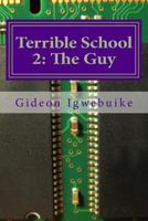 Terrible School 2: The Guy 154058948X Book Cover
