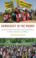 Democracy in the Woods: Environmental Conservation and Social Justice in India, Tanzania, and Mexico 0190935502 Book Cover