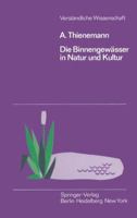 Die Binnengewasser in Natur Und Kultur: Eine Einfuhrung in Die Theoretische Und Angewandte Limnologie 3642805299 Book Cover