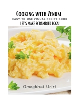 Cooking With Zenum Easy-To-Use Visual Recipe Book: Let’s Make Scrambled Eggs! B0F8BNJR2M Book Cover